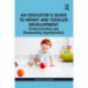 An Educator’s Guide to Infant and Toddler Development: Understanding and Responding Appropriately