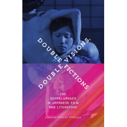 Double Visions, Double Fictions: The Doppelganger in Japanese Film and Literature