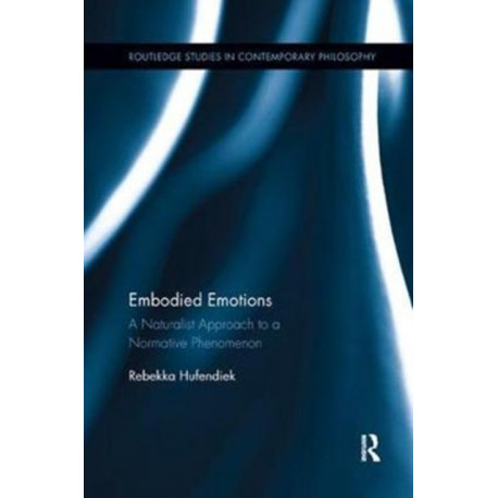Embodied Emotions: A Naturalist Approach to a Normative Phenomenon