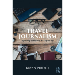 Travel Journalism: Informing Tourists in the Digital Age