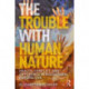 The Trouble with Human Nature: Health, Conflict, and Difference in Biocultural Perspective