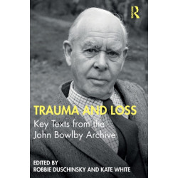 Trauma and Loss: Key Texts from the John Bowlby Archive