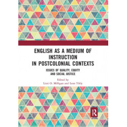 English as a Medium of Instruction in Postcolonial Contexts: Issues of Quality, Equity and Social Justice