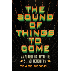 The Sound of Things to Come: An Audible History of the Science Fiction Film