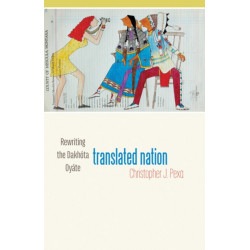 Translated Nation: Rewriting the Dakhota Oyate