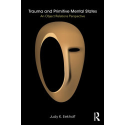 Trauma and Primitive Mental States: An Object Relations Perspective