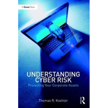Understanding Cyber Risk: Protecting Your Corporate Assets