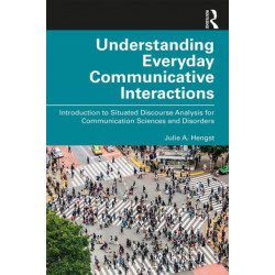 Understanding Everyday Communicative Interactions: Introduction to Situated Discourse Analysis for Communication Sciences and Disorders