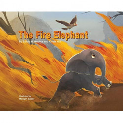 Molelo the Fire Elephant: Moleo the baby elephant gets caught up in an African Bush Fire and gets saved by Elephants Without Borders