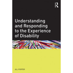 Understanding and Responding to the Experience of Disability