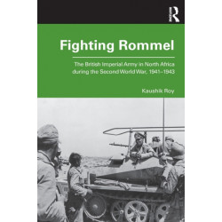 Fighting Rommel: The British Imperial Army in North Africa during the Second World War, 1941–1943