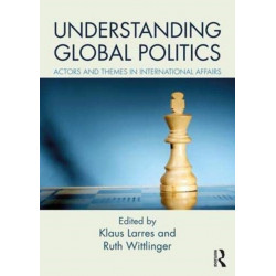 Understanding Global Politics: Actors and Themes in International Affairs