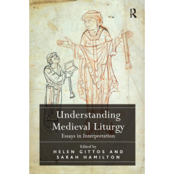 Understanding Medieval Liturgy: Essays in Interpretation