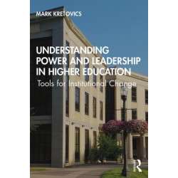 Understanding Power and Leadership in Higher Education: Tools for Institutional Change