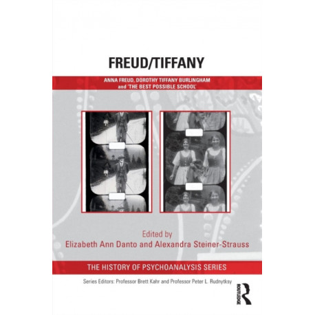 Freud/Tiffany: Anna Freud, Dorothy Tiffany Burlingham and the ‘Best Possible School’