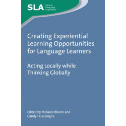 Creating Experiential Learning Opportunities for Language Learners: Acting Locally while Thinking Globally