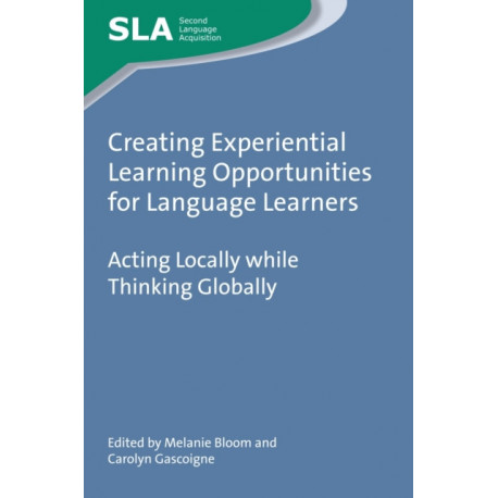Creating Experiential Learning Opportunities for Language Learners: Acting Locally while Thinking Globally