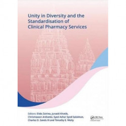 Unity in Diversity and the Standardisation of Clinical Pharmacy Services: Proceedings of the 17th Asian Conference on Clinical Pharmacy (ACCP 2017), July 28-30, 2017, Yogyakarta, Indonesia