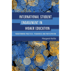 International Student Engagement in Higher Education: Transforming Practices, Pedagogies and Participation