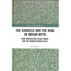 The Goddess and the King in Indian Myth: Ring Composition, Royal Power and The Dharmic Double Helix