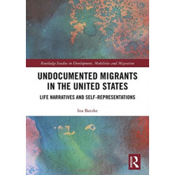 Undocumented Migrants in the United States: Life Narratives and Self-representations