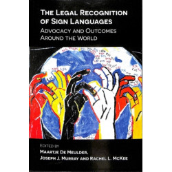 The Legal Recognition of Sign Languages: Advocacy and Outcomes Around the World