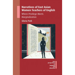 Narratives of East Asian Women Teachers of English: Where Privilege Meets Marginalization
