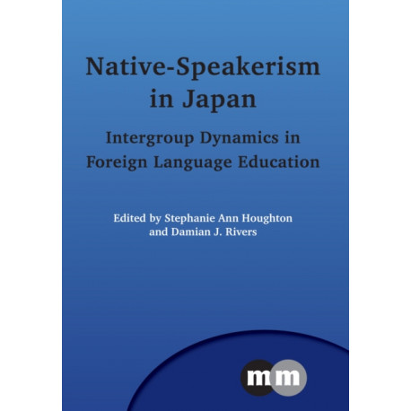 Native-Speakerism in Japan: Intergroup Dynamics in Foreign Language Education