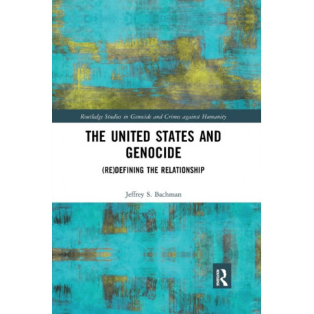The United States and Genocide: (Re)Defining the Relationship