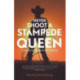 Never Shoot a Stampede Queen: A Rookie Reporter in the Cariboo