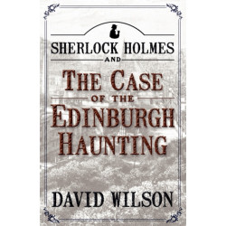 Sherlock Holmes and the Case of the Edinburgh Haunting