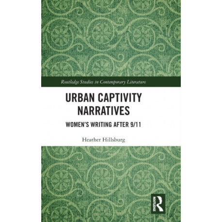 Urban Captivity Narratives: Women’s Writing After 9/11