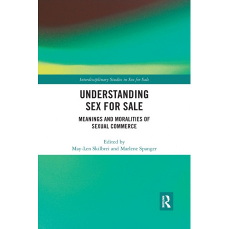 Understanding Sex for Sale: Meanings and Moralities of Sexual Commerce