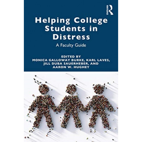 Helping College Students in Distress: A Faculty Guide