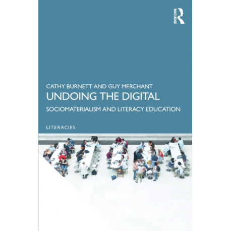 Undoing the Digital: Sociomaterialism and Literacy Education