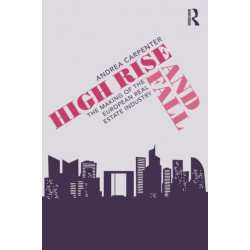 High Rise and Fall: The Making of the European Real Estate Industry