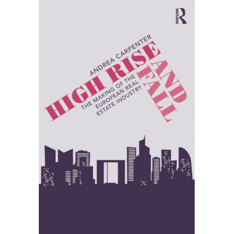 High Rise and Fall: The Making of the European Real Estate Industry