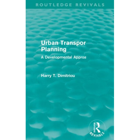 Urban Transport Planning (Routledge Revivals): A developmental approach