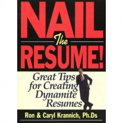Nail the Resume!: Great Tips for Creating Dynamite Resumes