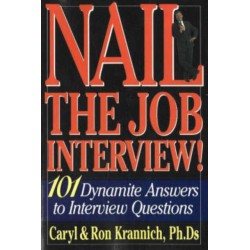 Nail the Job Interview!: 101 Dynamite Answers to Interview Questions: 6th Edition