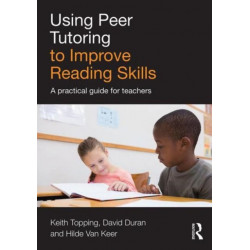 Using Peer Tutoring to Improve Reading Skills: A practical guide for teachers