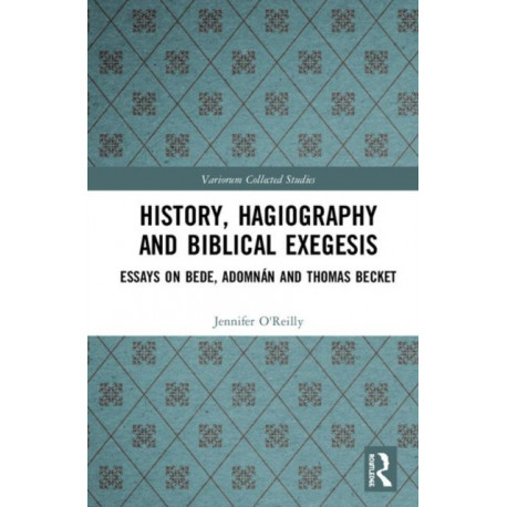 History, Hagiography and Biblical Exegesis: Essays on Bede, Adomnan and Thomas Becket