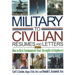 Military-to-Civilian Resumes & Letters: How to Best Communicate Your Strengths to Employers: 3rd Edition