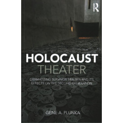 Holocaust Theater: Dramatizing Survivor Trauma and its Effects on the Second Generation
