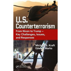 U.S. Counterterrorism: From Nixon to Trump – Key Challenges, Issues, and Responses