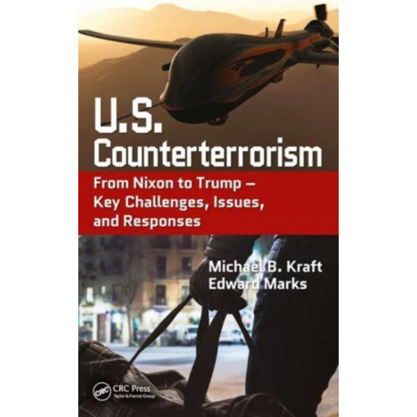 U.S. Counterterrorism: From Nixon to Trump – Key Challenges, Issues, and Responses