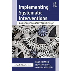 Implementing Systematic Interventions: A Guide for Secondary School Teams