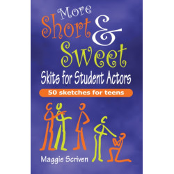 More Short & Sweet Skits for Student Actors: Fifty Sketches for Teens