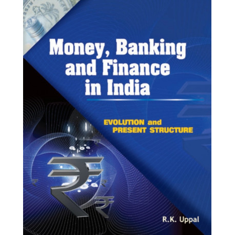 Money, Banking & Finance in India: Evolution & Present Structure