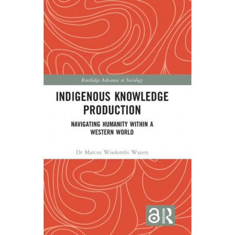 Indigenous Knowledge Production: Navigating Humanity within a Western World